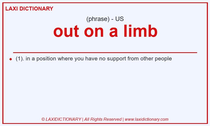 Definition out on a limb in American English