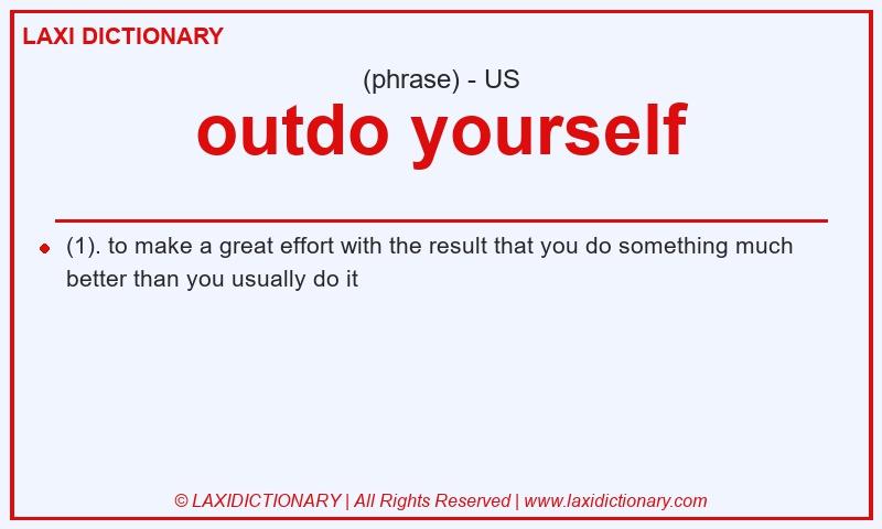 Definition outdo yourself in American English