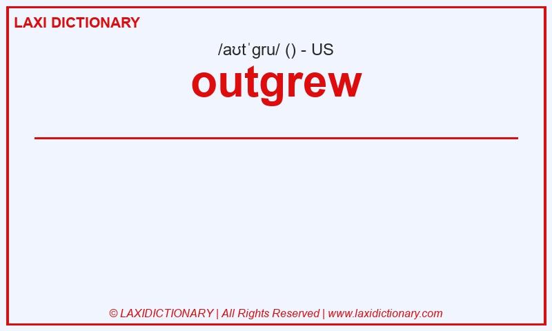 Definition outgrew in American English