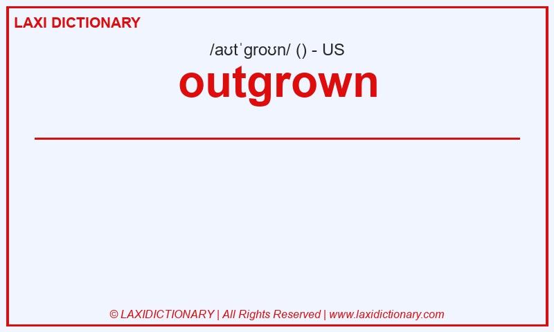 Definition outgrown in American English