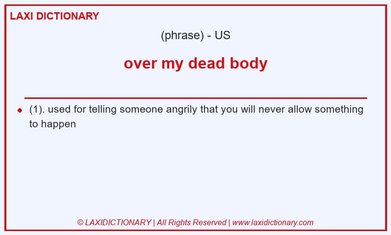 Definition over my dead body in American English