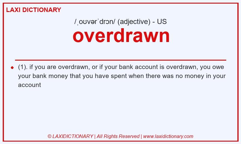 Definition overdrawn in American English
