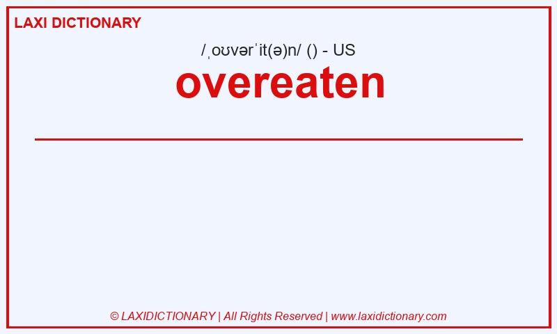 Definition overeaten in American English