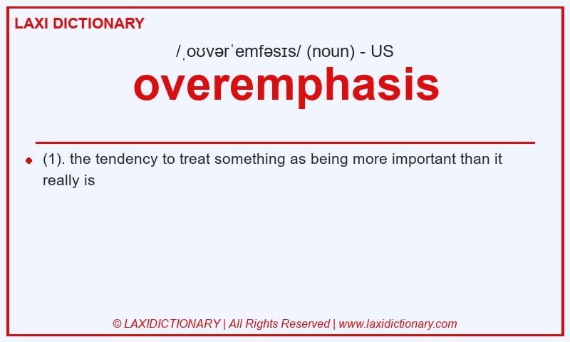 Definition overemphasis in American English