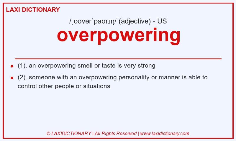 Definition overpowering in American English
