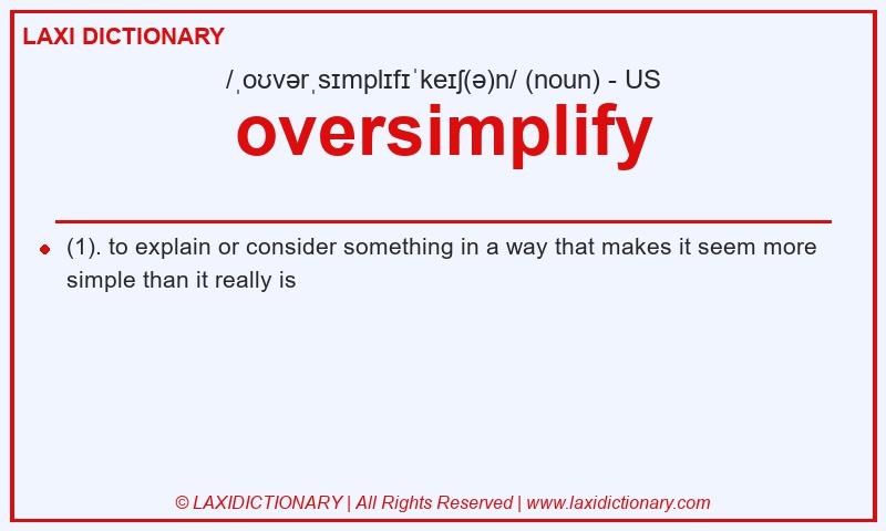 Definition oversimplify in American English