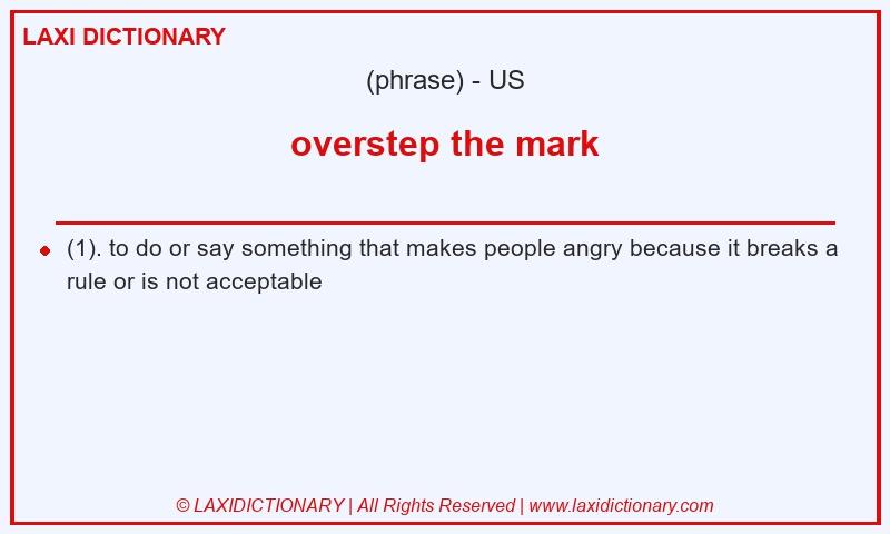 Definition overstep the mark in American English