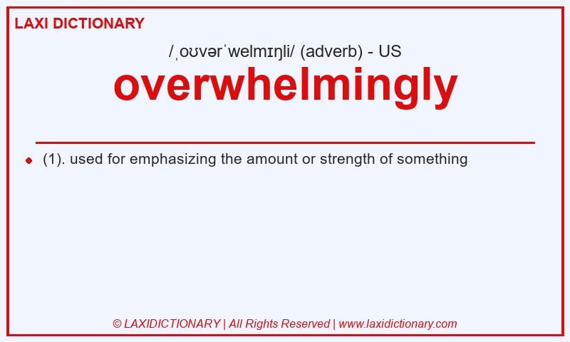 Definition overwhelmingly in American English