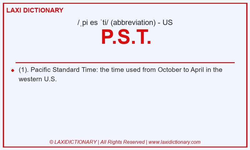 Definition P.S.T. in American English