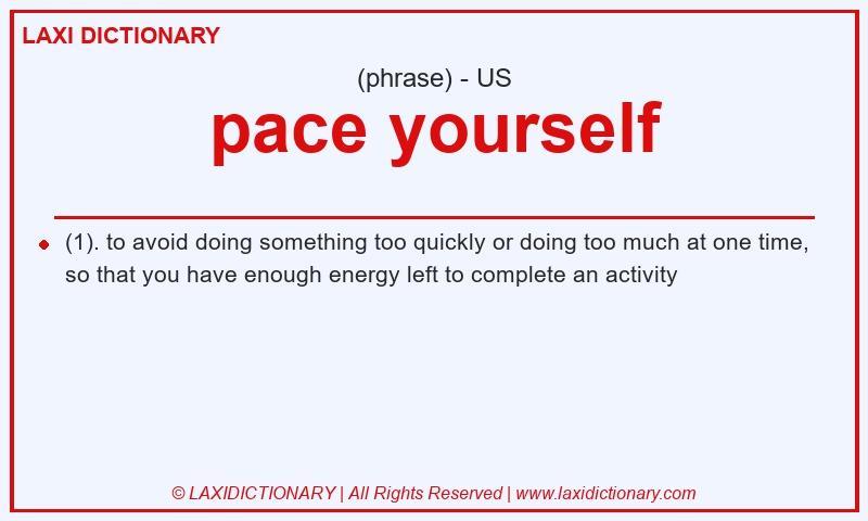 Definition pace yourself in American English