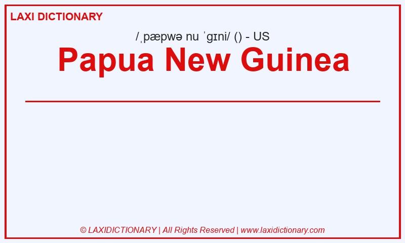 Definition Papua New Guinea in American English