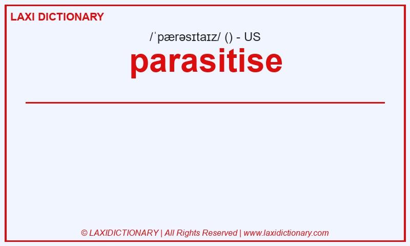 Definition parasitise in American English