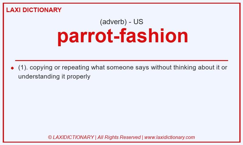 Definition parrot-fashion in American English