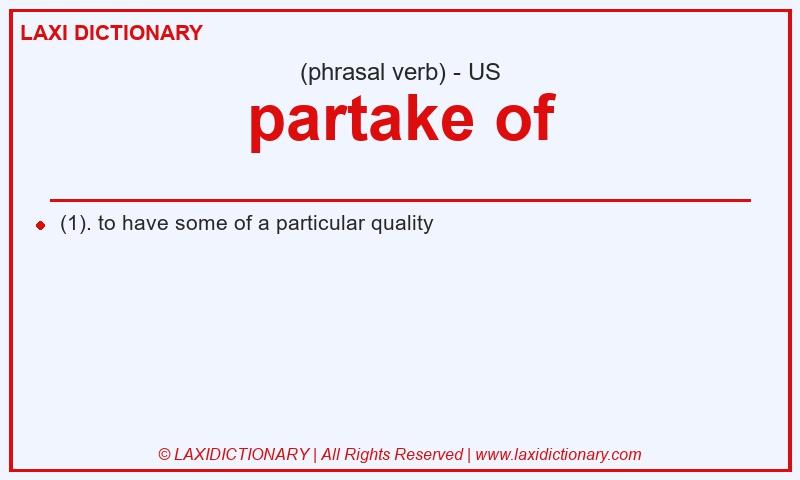Definition partake of in American English