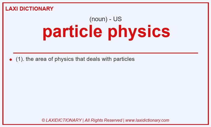 Definition particle physics in American English