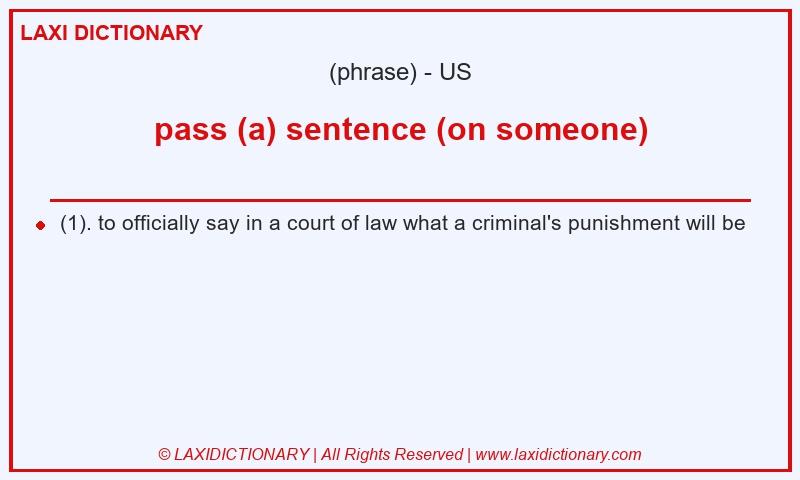 Definition pass (a) sentence (on someone) in American English