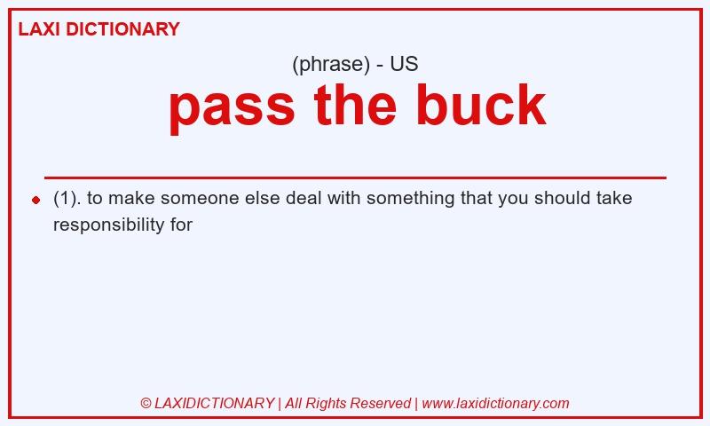 Definition pass the buck in American English