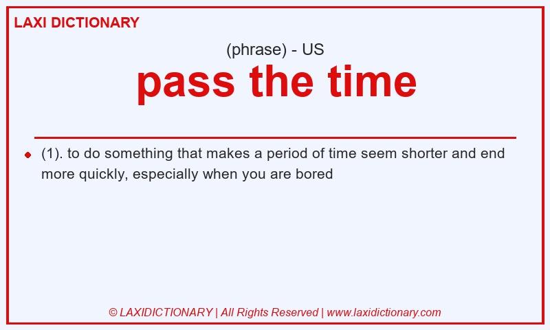 Definition pass the time in American English