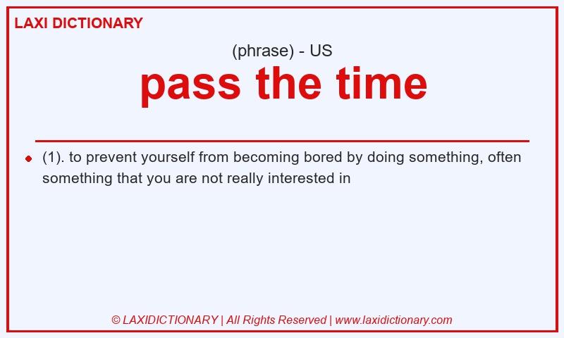 Definition pass the time in American English