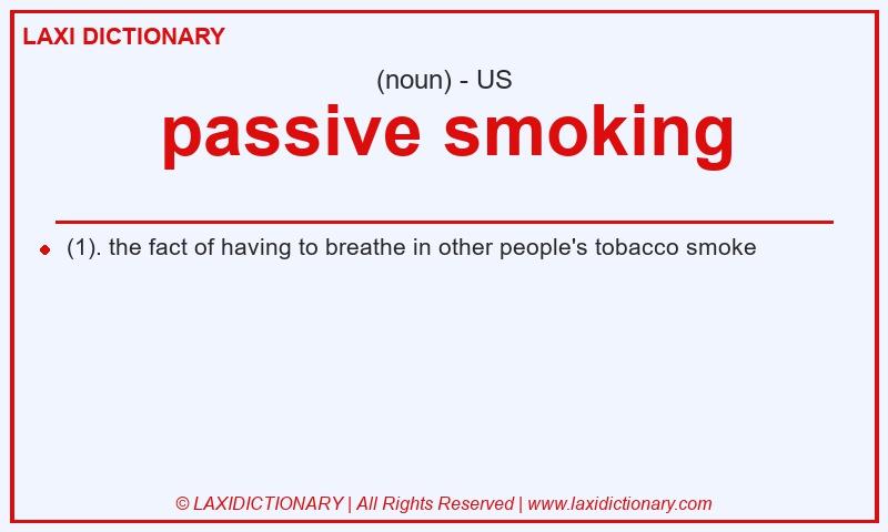 Definition passive smoking in American English