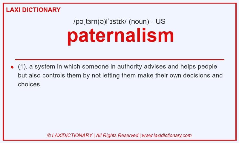 Definition paternalism in American English