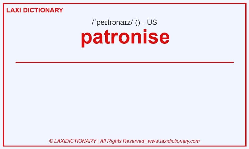 Definition patronise in American English