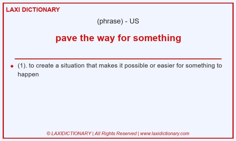 Definition pave the way for something in American English