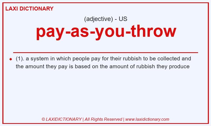 Definition pay-as-you-throw in American English