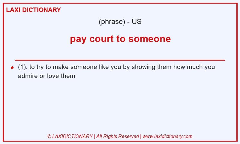 Definition pay court to someone in American English