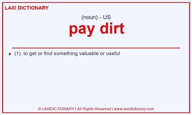 Definition pay dirt in American English