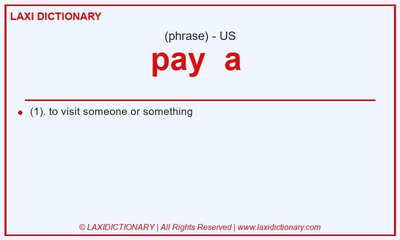 Definition pay  a  in American English