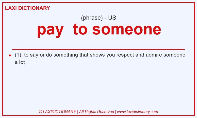 Definition pay to someone in American English