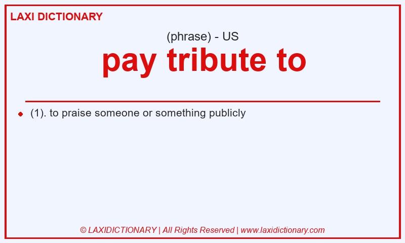 Definition pay tribute to in American English