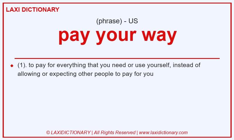 Definition pay your way in American English