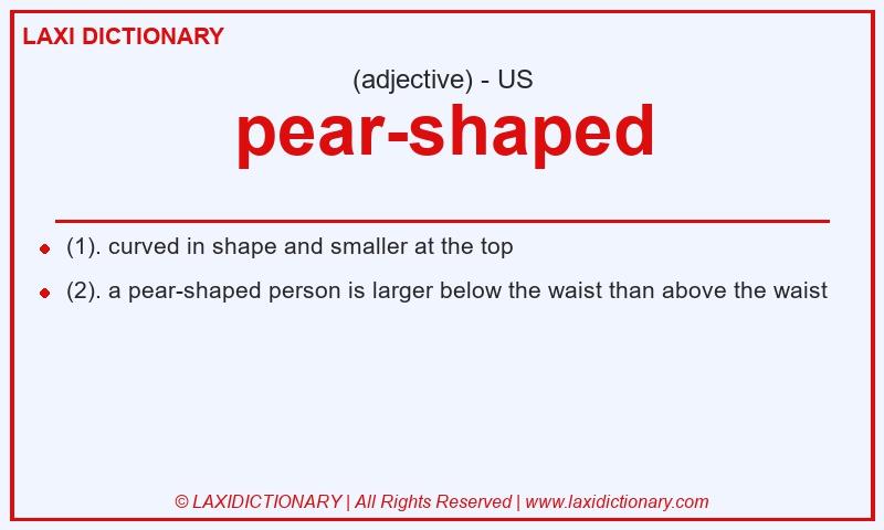 Definition pear-shaped in American English
