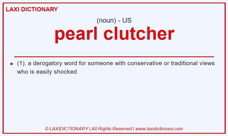 Definition pearl clutcher in American English