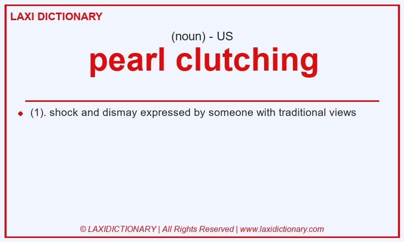 Definition pearl clutching in American English