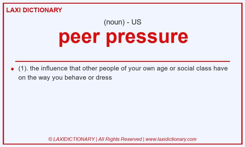 Definition peer pressure in American English