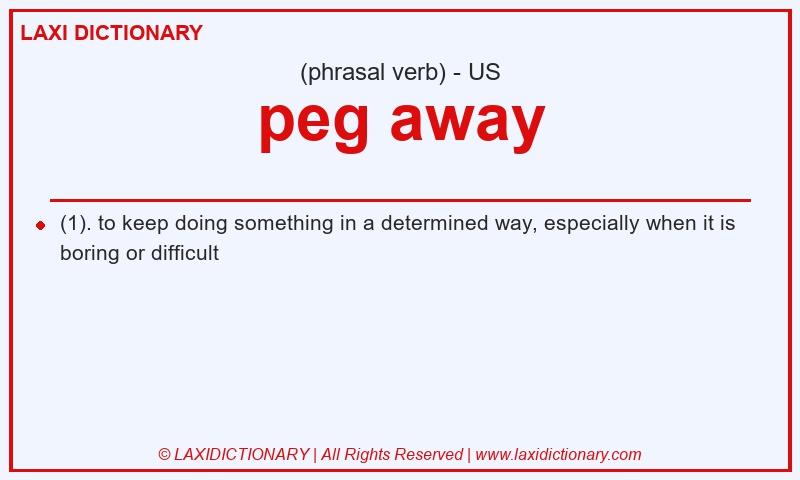 Definition peg away in American English