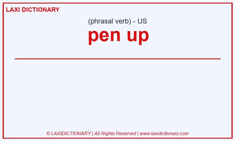 Definition pen up in American English