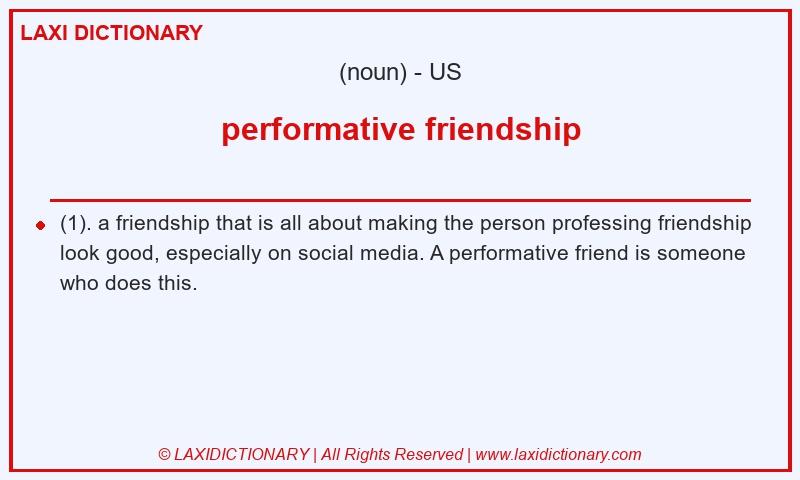 Definition performative friendship in American English