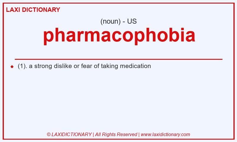 Definition pharmacophobia in American English