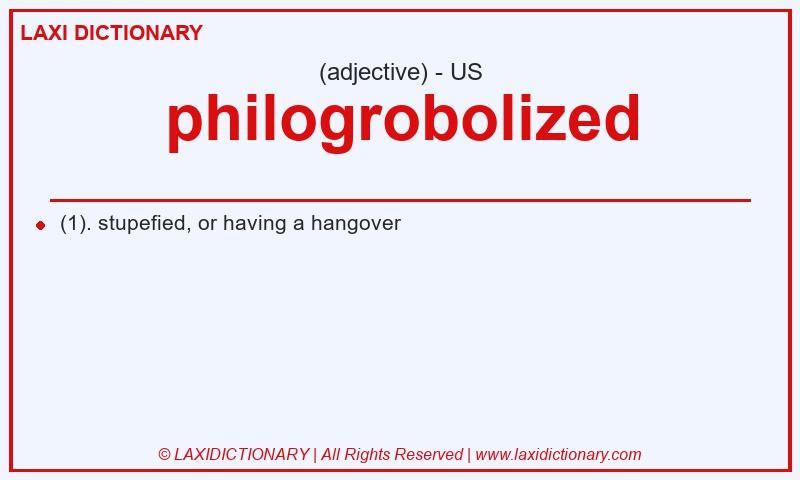 Definition philogrobolized in American English