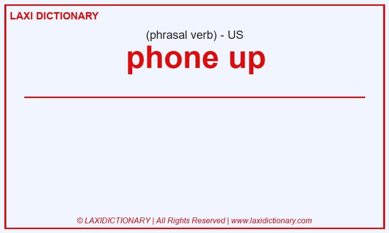 Definition phone up in American English