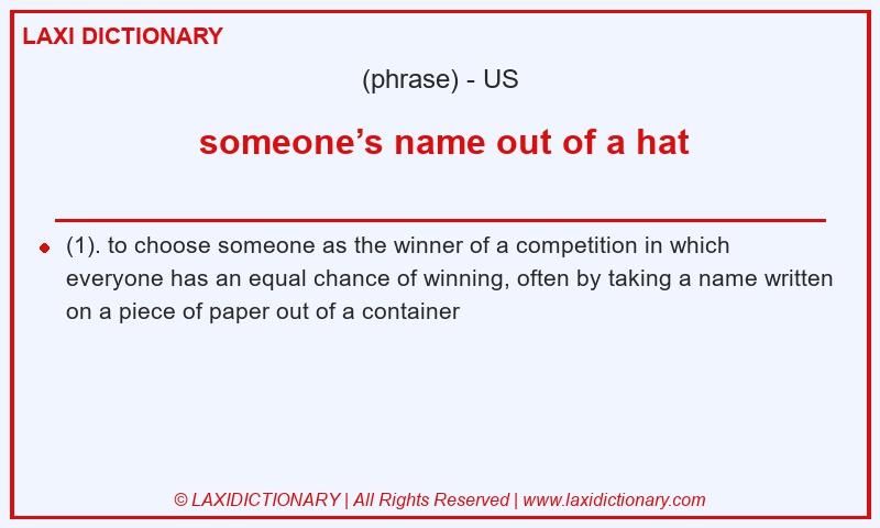 Definition  someone’s name out of a hat in American English