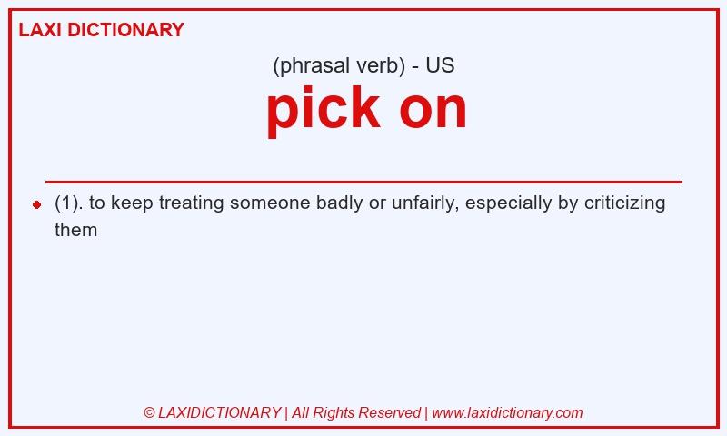 Definition pick on in American English