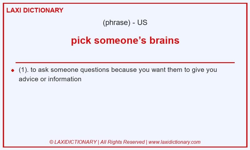Definition pick someone’s brains in American English
