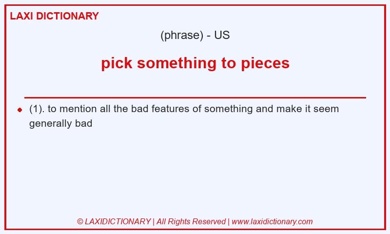 Definition pick something to pieces in American English