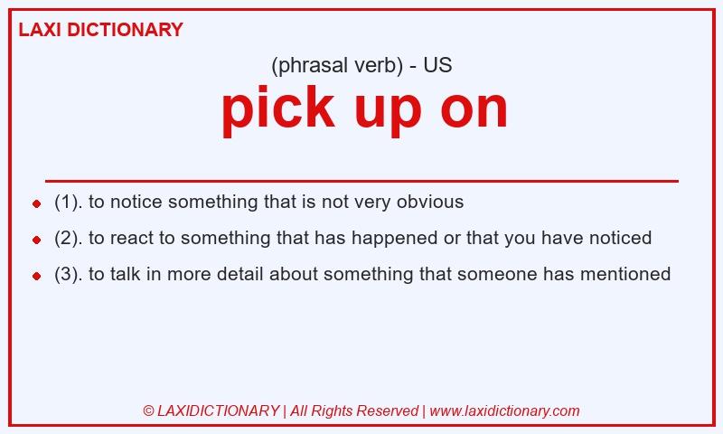 Definition pick up on in American English