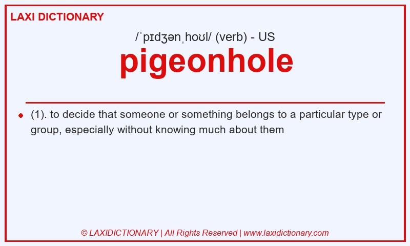 Definition pigeonhole in American English